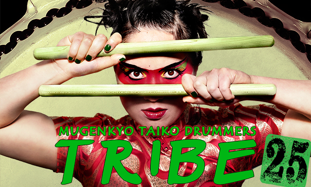 Mugenkyo Taiko Drummers: Tribe 25